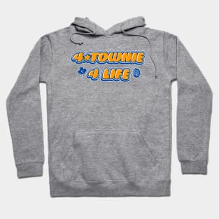 4 Townie 4 Life Hoodie